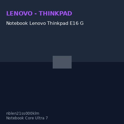 Notebook Lenovo Thinkpad E16 Gen 3 16 Wuxga IPS Core Ultra 7 255H Hasta 5.1Ghz, 32GB